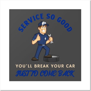 Service So Good You'll Break Your Car Mechanic Posters and Art